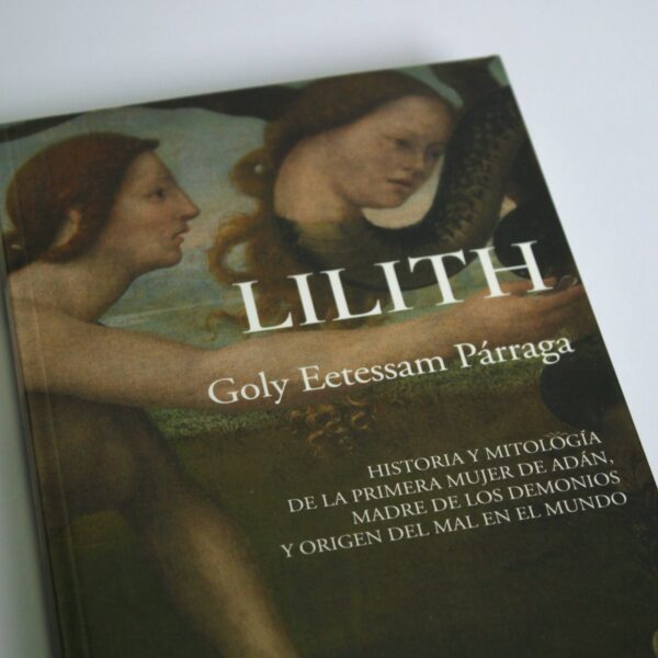 <strong>LILITH HISTORIA Y MITOLOGIA DE LA PRIMERA MUJER DE ADÁN</strong> GOLY EETESSAM PÁRRAGA